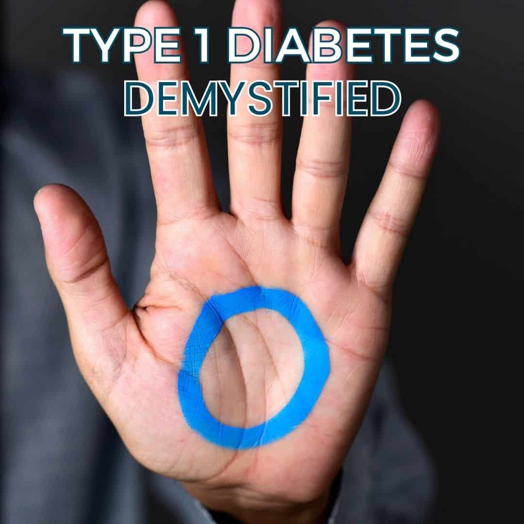 Type 1 Diabetes Demystified – Causes Symptoms Management and You