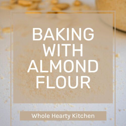 baking with almond flour title in front of a picture of almond flour and whole almonds
