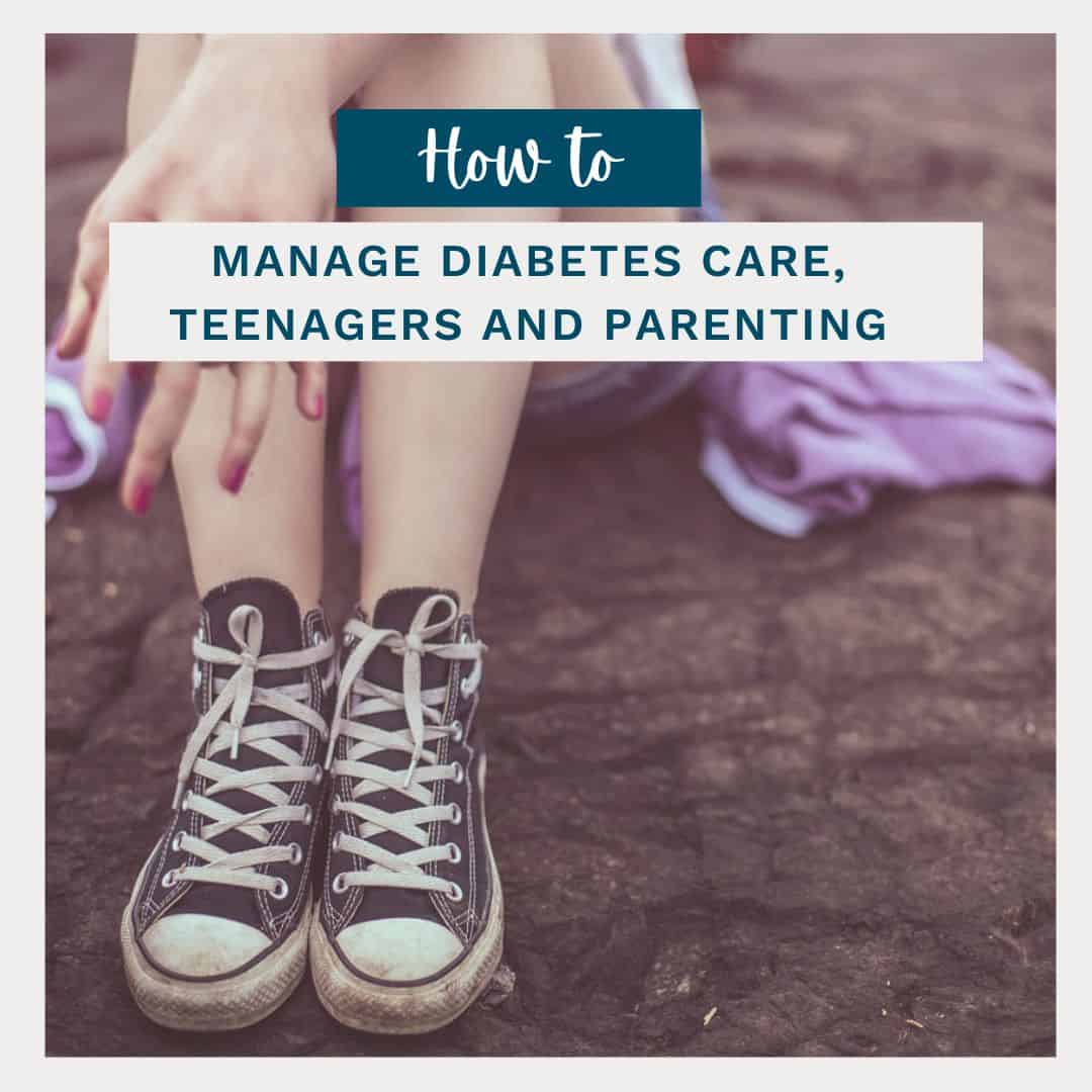 Diabetes Care, Teenagers and Parenting