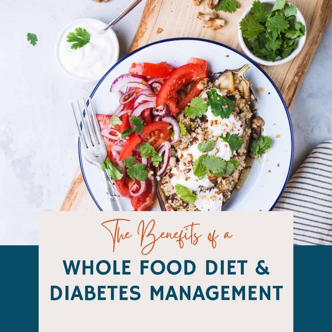 The Benefits of a Whole Food Diet and Diabetes