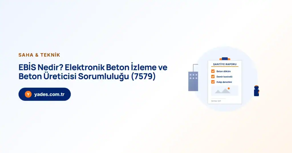 EBİS Nedir? Elektronik Beton İzleme ve Beton Üreticisi Sorumluluğu (7579)