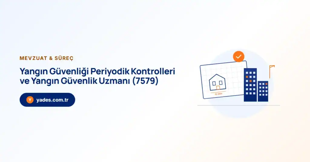 Yangın Güvenliği Periyodik Kontrolleri ve Yangın Güvenlik Uzmanı (7579)