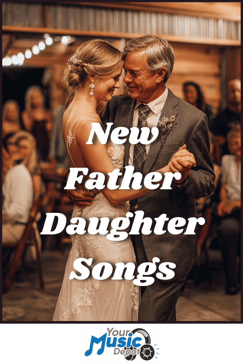 A bride in a wedding dress dances with an older man in a suit at a reception, with "Father Daughter Dance Songs" text overlaid.