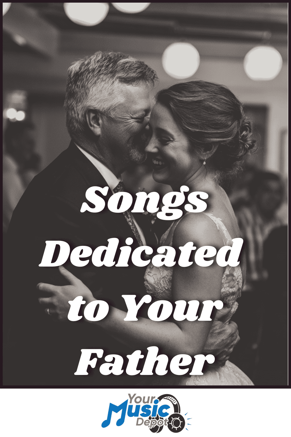 A bride and an older man, likely her father, share a joyful dance at a wedding reception. Overlaid text reads, "Father Daughter Dance Songs Dedicated to Your Father.