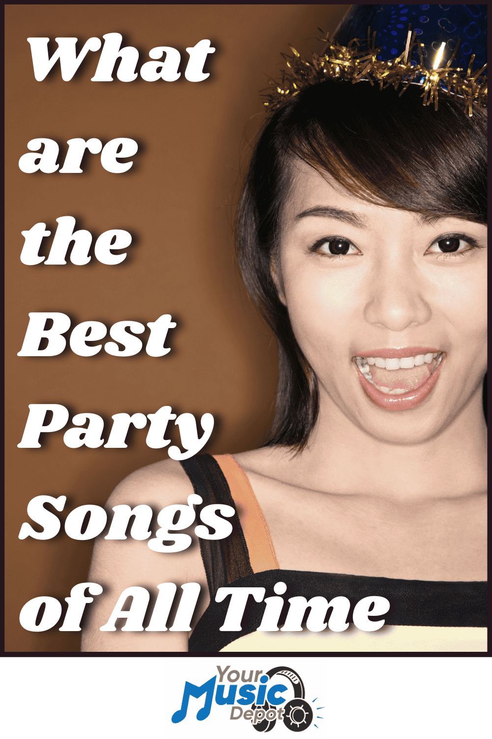 A woman wearing a party hat smiles with her mouth open. Text reads: "What are the Best Party Songs of All Time?" Discover top Party Songs at Your Music Depot.
