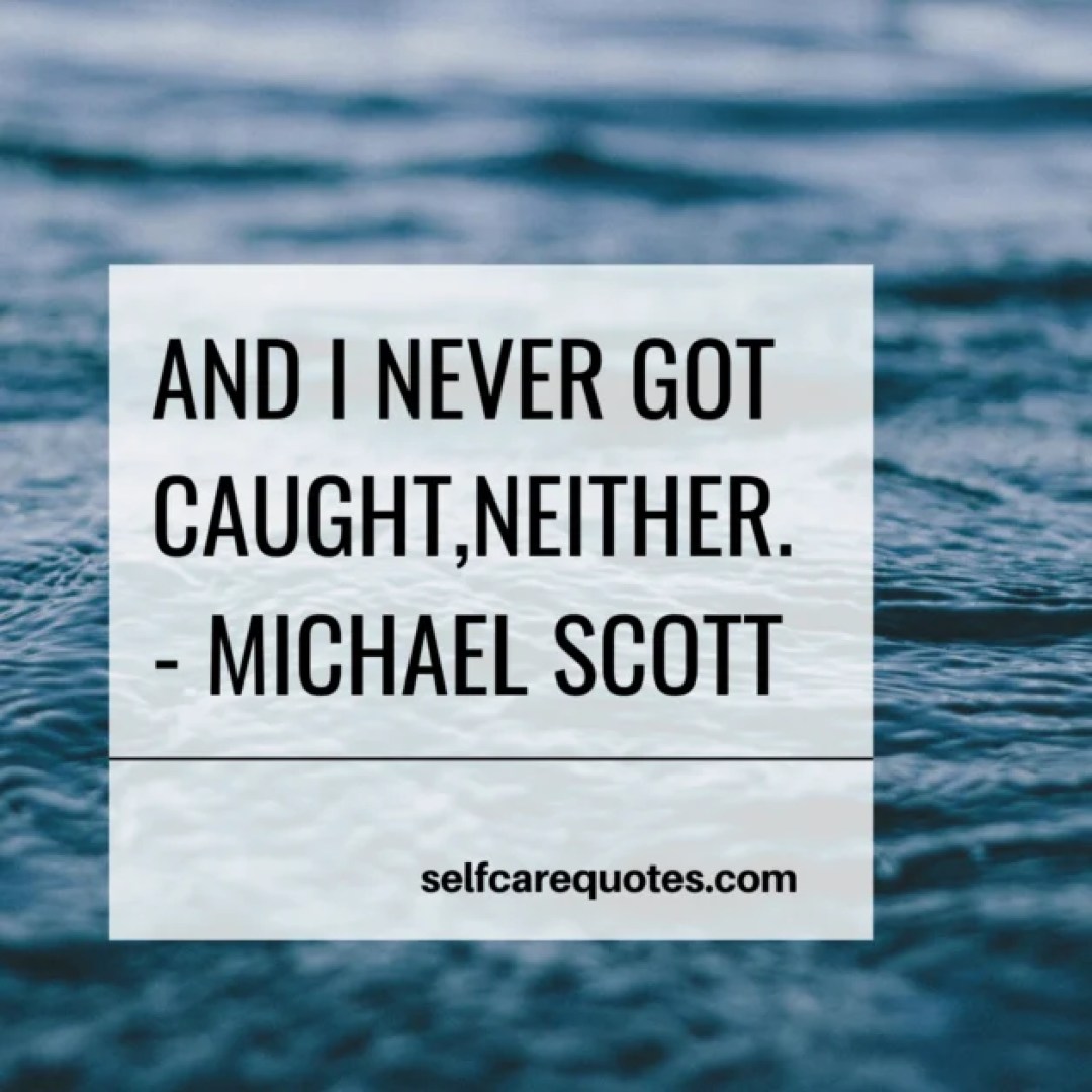 And I never got caught, neither.-Prison Mike quotes