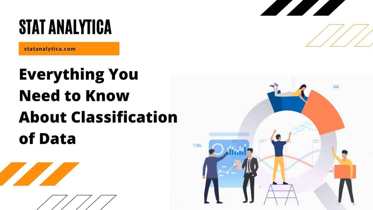 Everything You Need to Know About Classification of Data