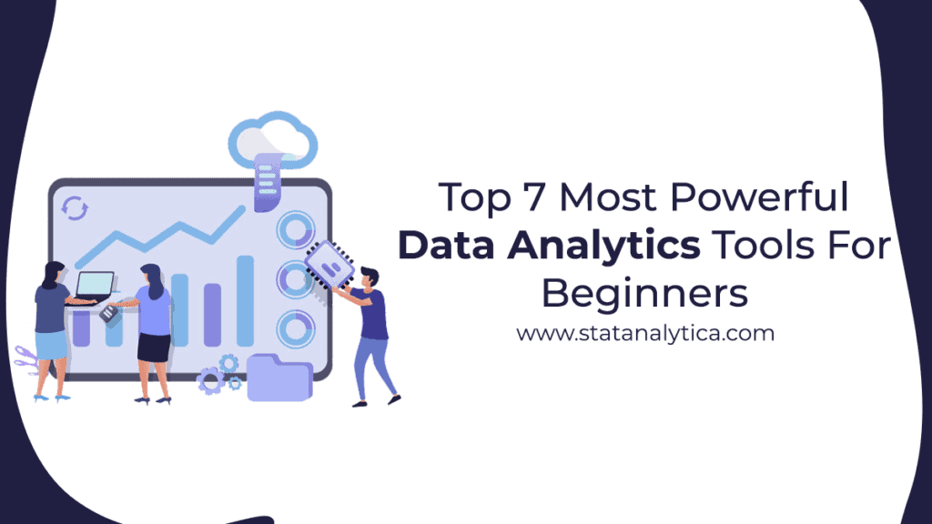 top-7-most-powerful-data-analytics-tools-for-beginners-statanalytica