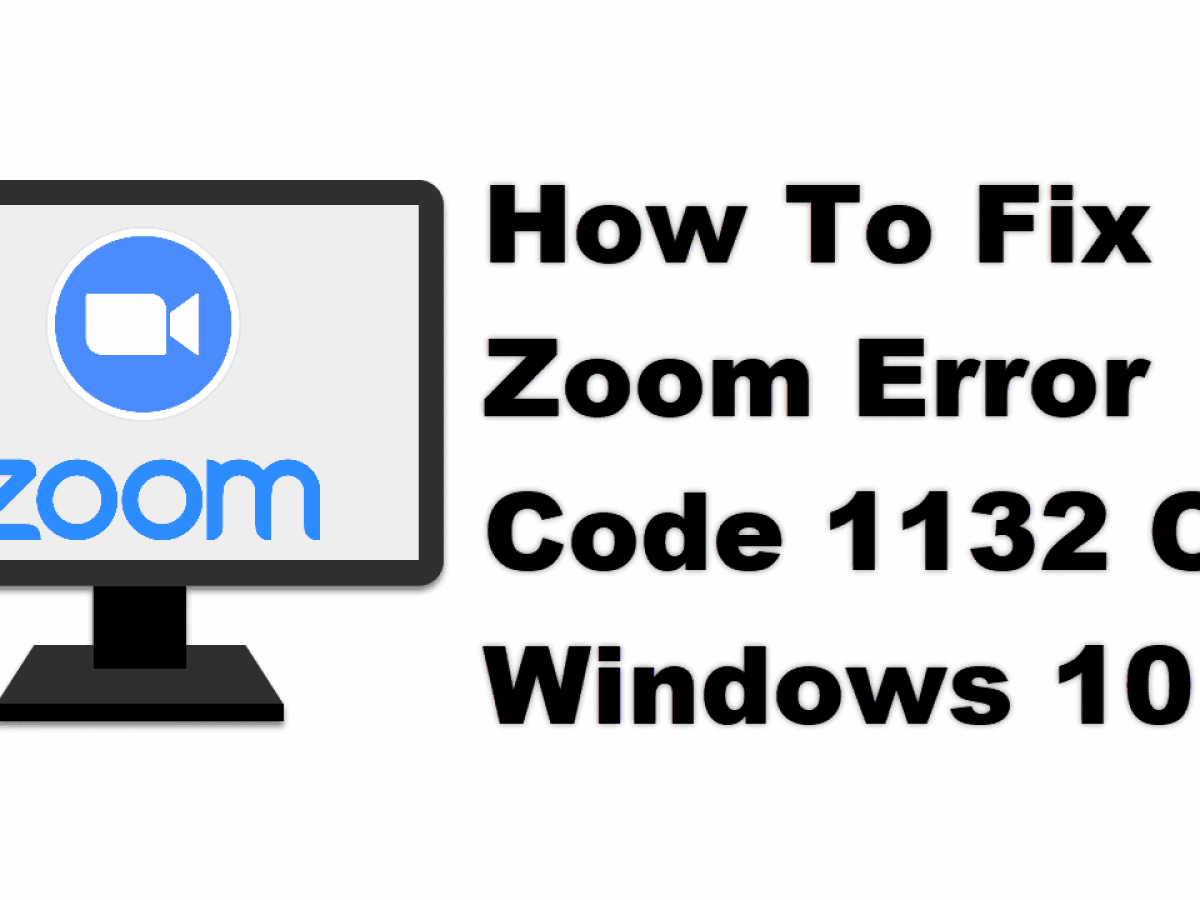 How To Fix Zoom Error Code 1132 On Windows 10