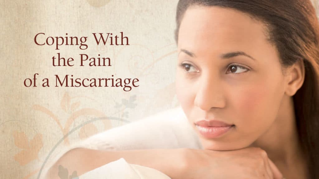 Coping With the Pain of a Miscarriage Focus on the Family