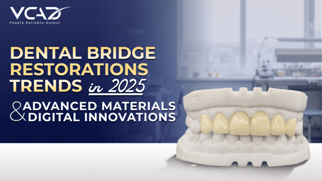 Dental Bridge Restorations Trends in 2025: Advanced Materials & Digital Innovations