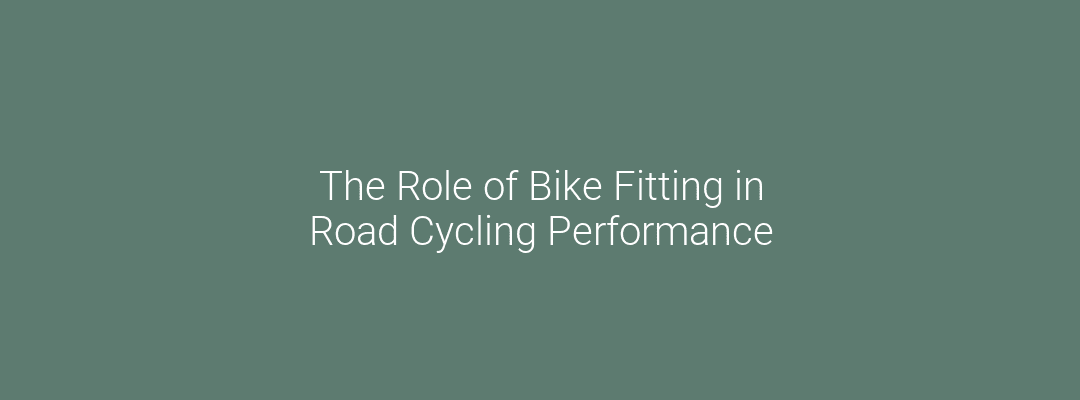 The Role of Bike Fitting in Road Cycling Performance