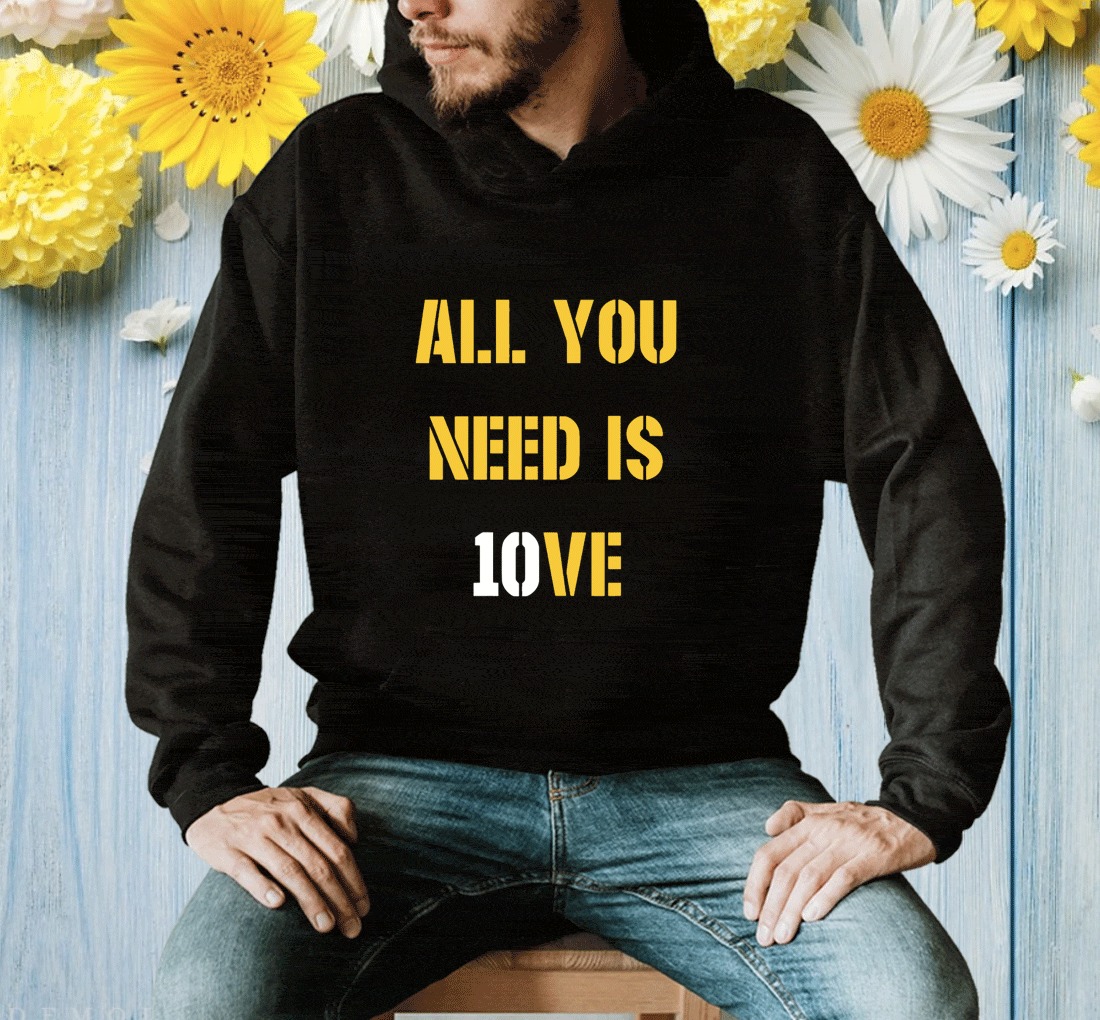 2023 All You Need Is 10ve TShirt