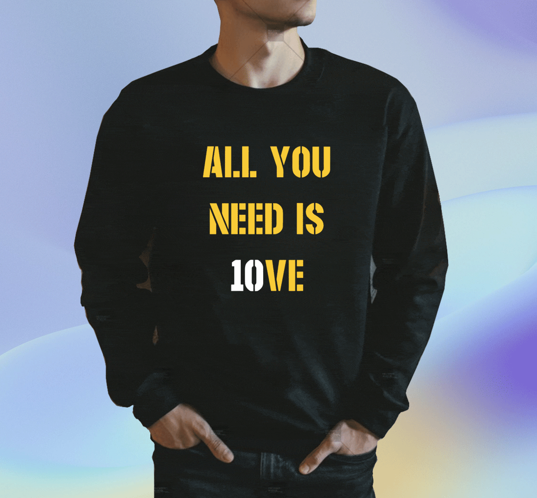 2023 All You Need Is 10ve TShirt