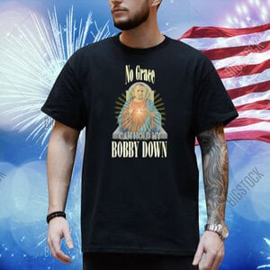 No Grave Can Hold My Bobby Down Shirt