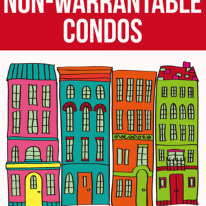 What are Non-Warrantable Condos vs a Warrantable Condo Mortgage