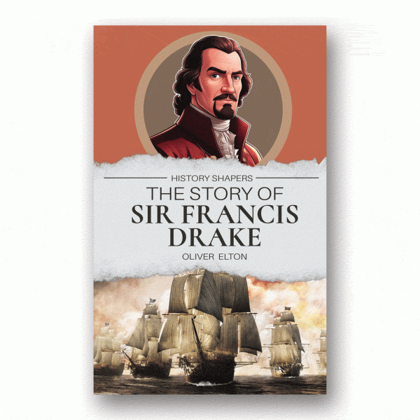 The Story of Sir Francis Drake