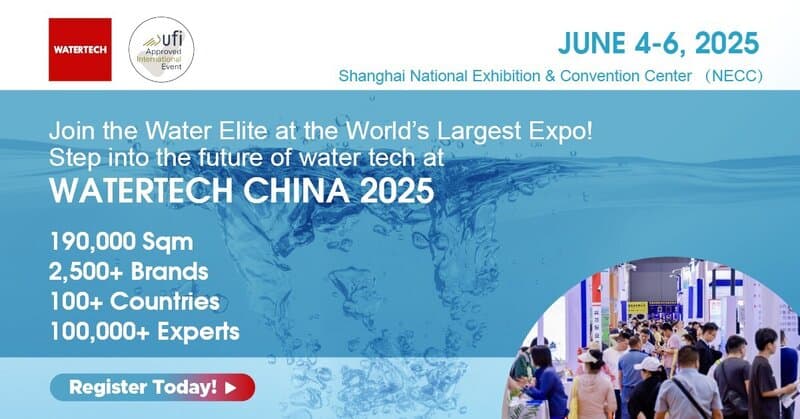 WATERTECH CHINA 2025: June 4–6, 2025 · Shanghai, China