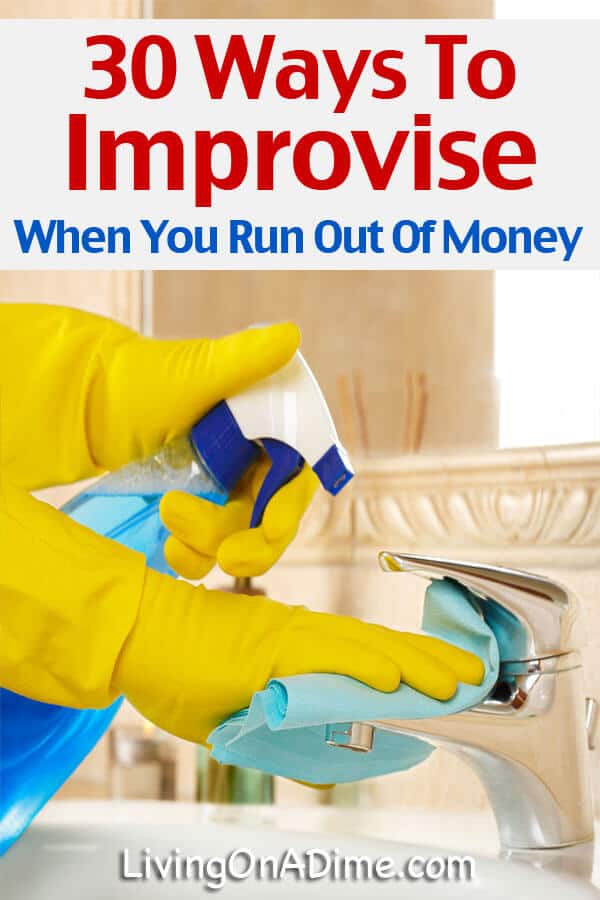 30 Ways To Improvise When You Run Out Of Money - Living On A Dime
