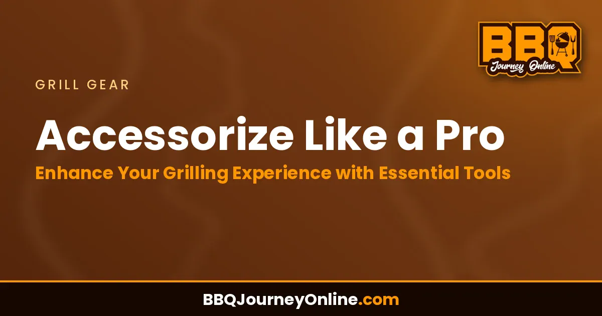 Read more about the article Accessorize Like a Pro: Enhance Your Grilling Experience with Essential Tools