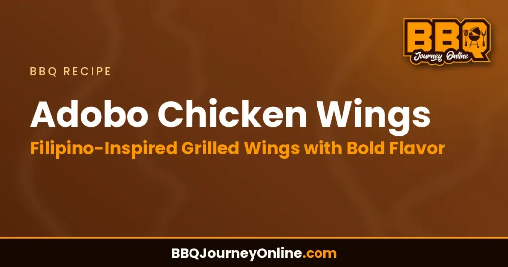 Adobo Chicken Wings Recipe: Filipino-Inspired Grilled Wings with Bold Flavor