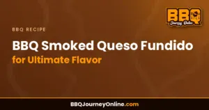 Read more about the article BBQ Smoked Queso Fundido Recipe for Ultimate Flavor