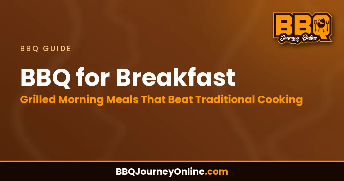Read more about the article BBQ for Breakfast: Grilled Morning Meals That Beat Traditional Cooking