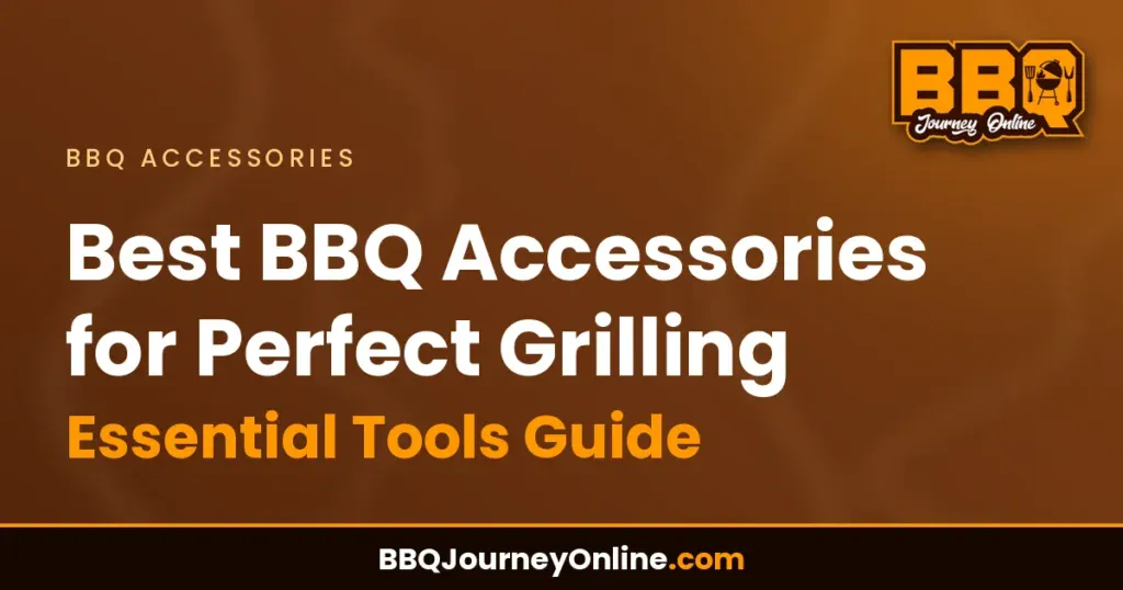 Best BBQ Accessories for Perfect Grilling - Essential Tools Guide
