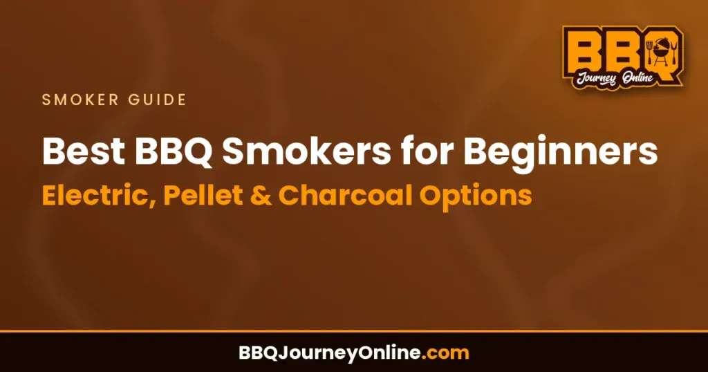 Best BBQ Smokers for Beginners - Electric, Pellet & Charcoal Options