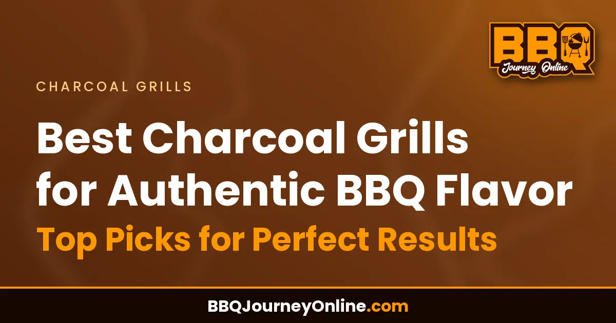 Read more about the article Best Charcoal Grills for Authentic BBQ Flavor: Top Picks for Perfect Results