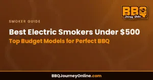 Read more about the article Best Electric Smokers Under $500: Top Budget Models for Perfect BBQ