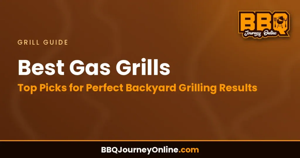 Best Gas Grills - Top Picks for Perfect Backyard Grilling Results
