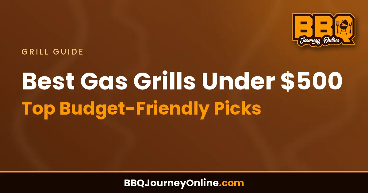 Read more about the article Best Gas Grills Under $500 – Top Budget-Friendly Picks for 2024