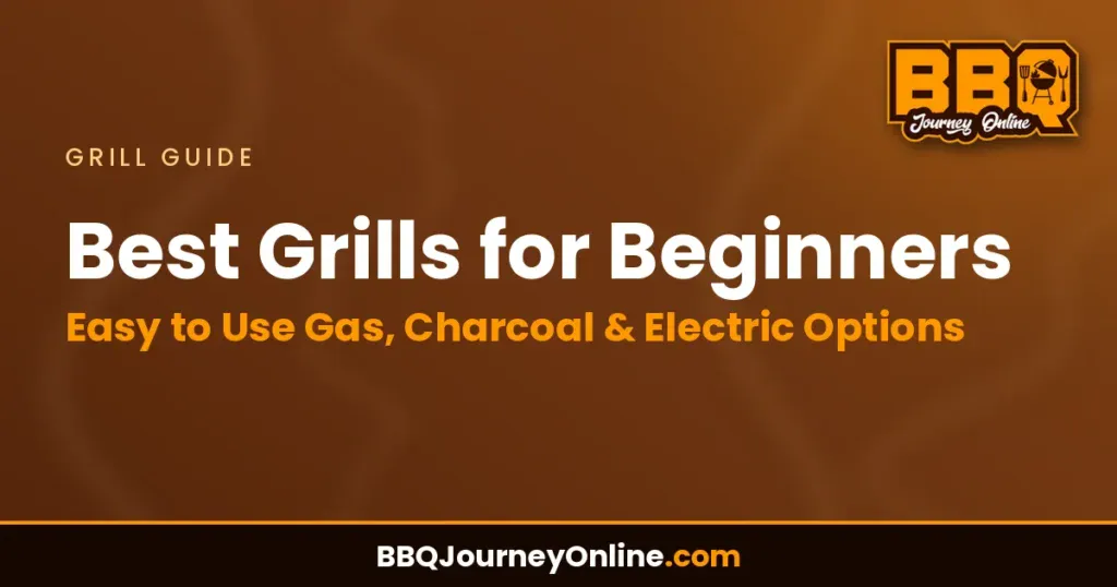Best Grills for Beginners - Easy to Use Gas, Charcoal & Electric Options