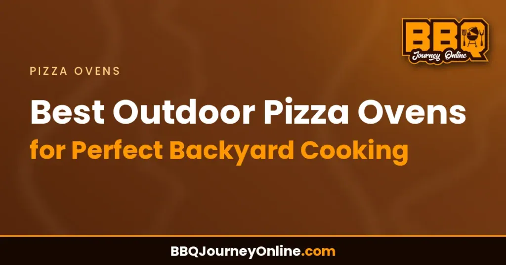 Best Outdoor Pizza Ovens for Perfect Backyard Cooking