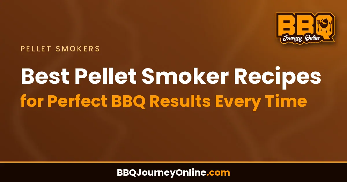 Read more about the article Best Pellet Smoker Recipes for Perfect BBQ Results Every Time