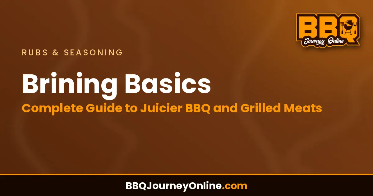 Read more about the article Brining Basics: Complete Guide to Juicier BBQ and Grilled Meats