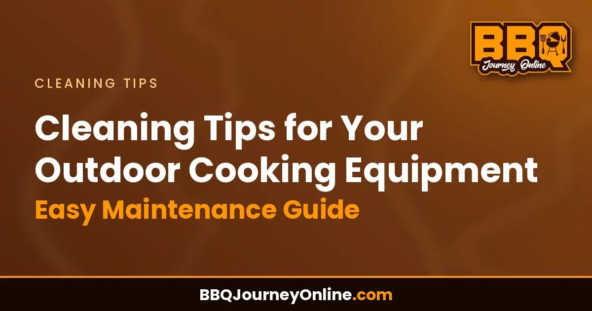 Read more about the article Cleaning Tips for Your Outdoor Cooking Equipment – Easy Maintenance Guide