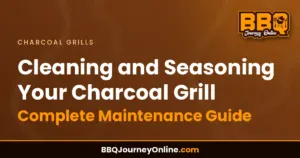 Read more about the article Cleaning and Seasoning Your Charcoal Grill: Complete Maintenance Guide