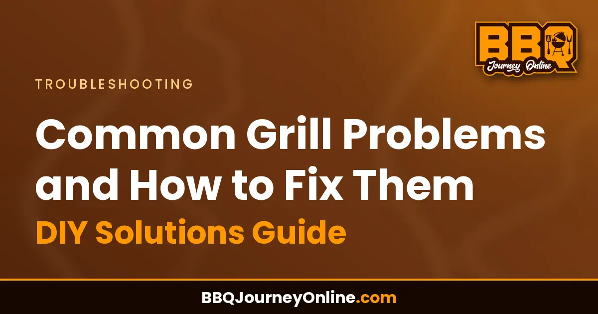 Read more about the article Common Grill Problems and How to Fix Them – DIY Solutions Guide