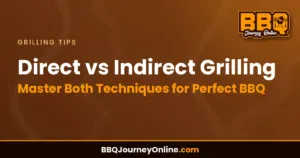 Read more about the article Direct vs Indirect Grilling: Master Both Techniques for Perfect BBQ