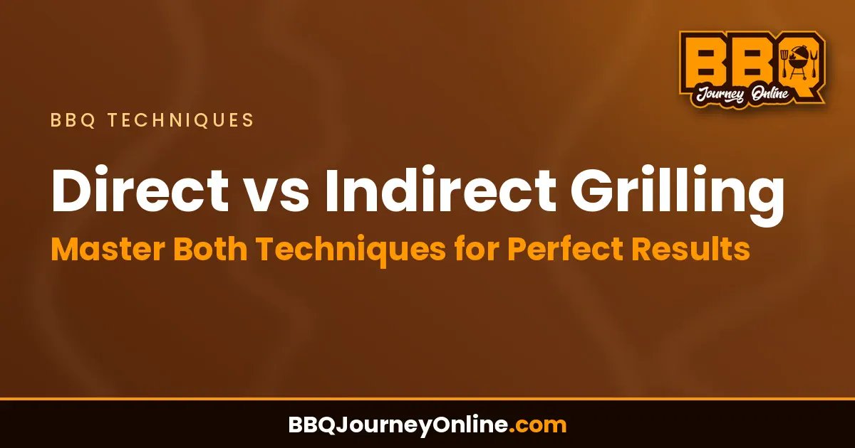 Read more about the article Direct vs Indirect Grilling: Master Both Techniques for Perfect Results