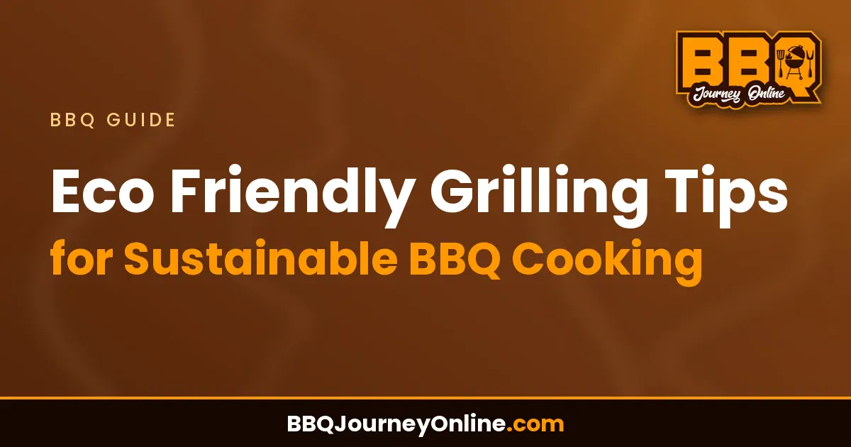 Read more about the article Eco Friendly Grilling Tips for Sustainable BBQ Cooking