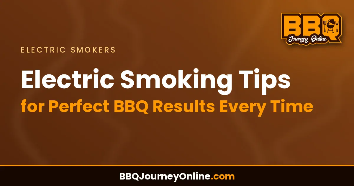 Read more about the article Electric Smoking Tips for Perfect BBQ Results Every Time