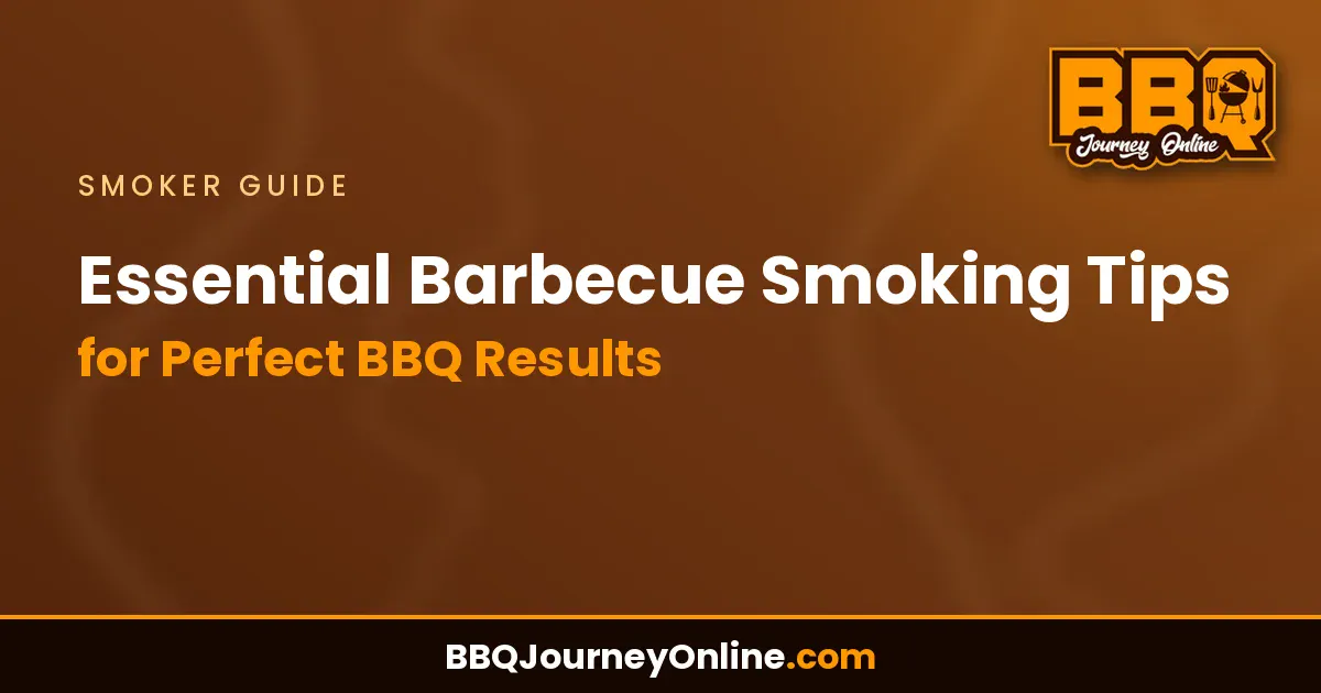 Read more about the article Essential Barbecue Smoking Tips for Perfect BBQ Results