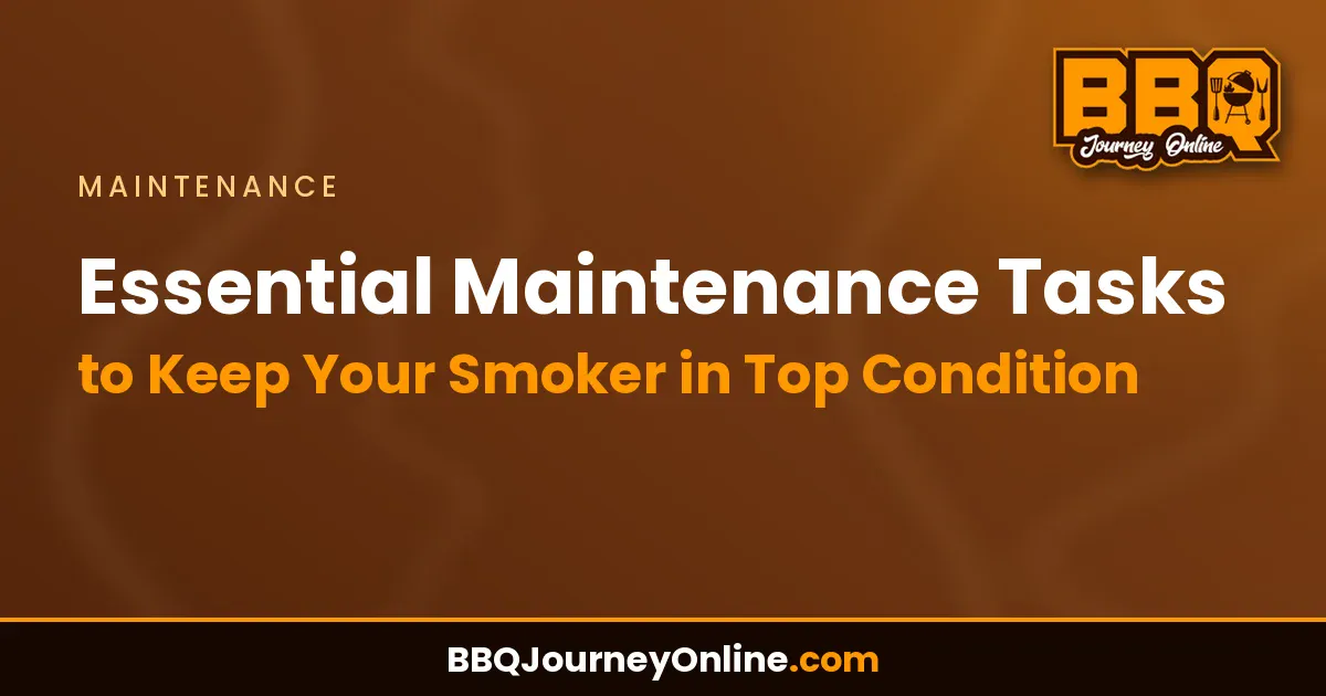 Read more about the article Essential Maintenance Tasks to Keep Your Smoker in Top Condition