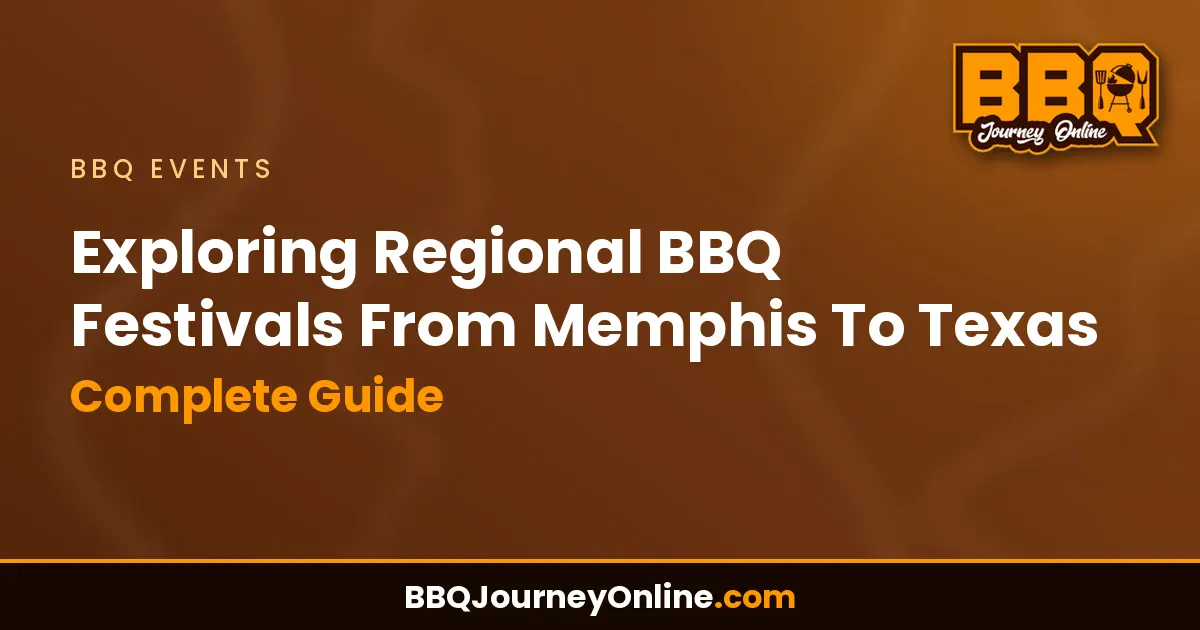 Exploring Regional BBQ Festivals From Memphis To Texas - Complete Guide