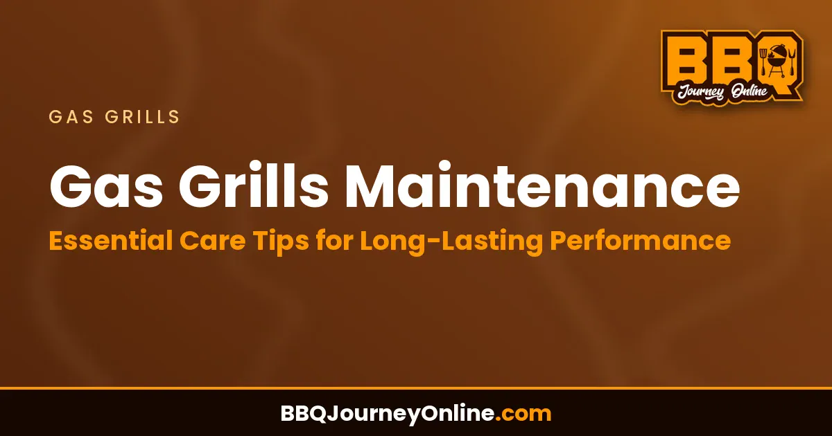Read more about the article Gas Grills Maintenance: Essential Care Tips for Long-Lasting Performance