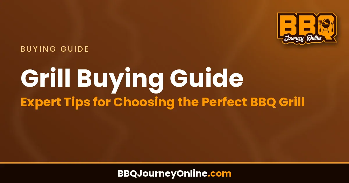 Grill Buying Guide: Expert Tips for Choosing the Perfect BBQ Grill