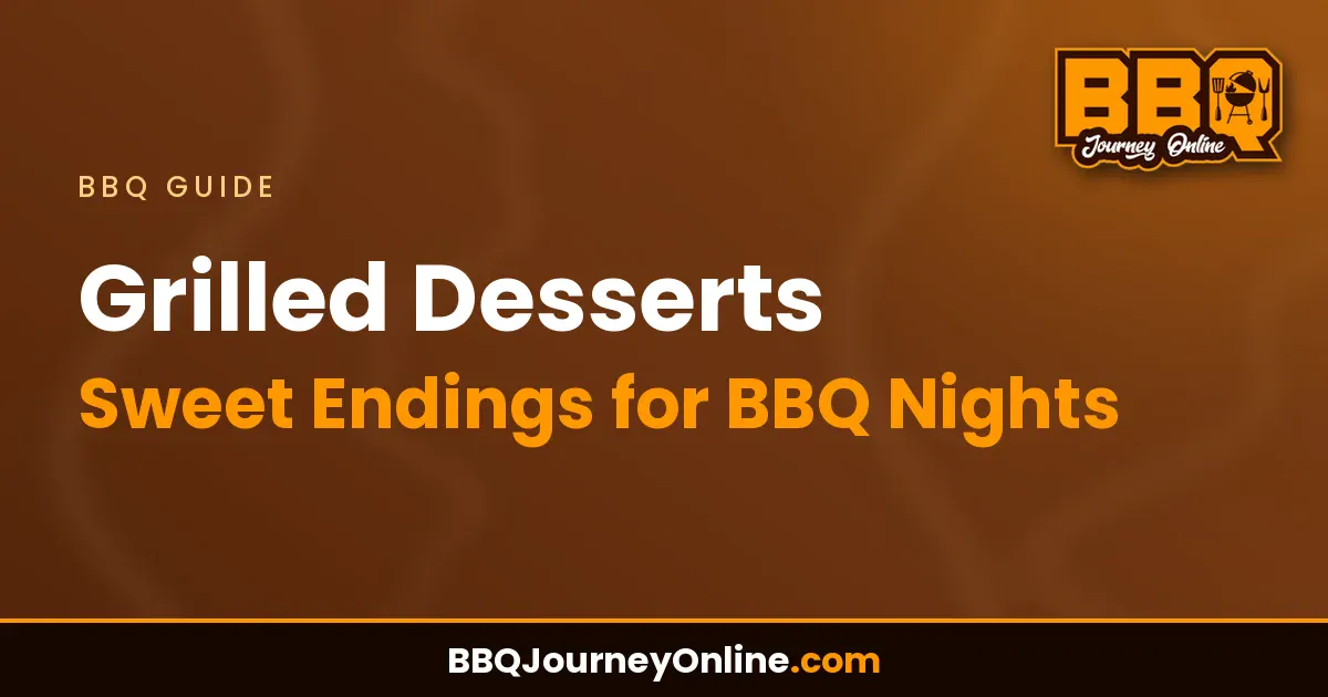 Read more about the article Grilled Desserts: Sweet Endings for BBQ Nights